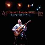 Tommy Emmanuel – Center Stage (2008, CD) - Discogs