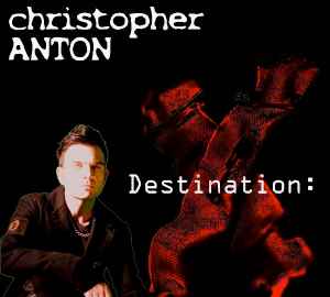 Christopher Anton - Destination: X