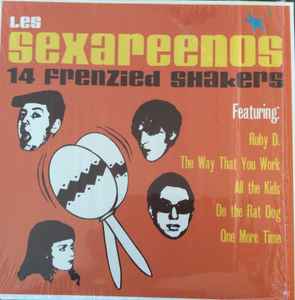 14 Frenzied Shakers - Les Sexareenos