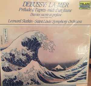Claude Debussy - La Mer • Prélude À L'Après-midi D'un Faune • Danses Sacrée Et Profane album cover