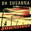 Oh Susanna - Johnstown (20th Anniversary Re-mastered & Extended)