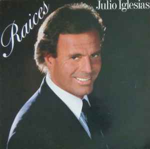 Julio Iglesias – Raices (1989, Vinyl) - Discogs