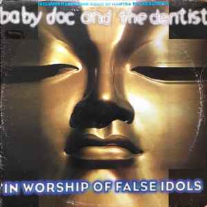 In Worship Of False Idols - Baby Doc And The Dentist