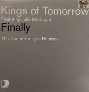 Finally (The Danny Tenaglia Remixes) - Kings Of Tomorrow Featuring Julie McKnight