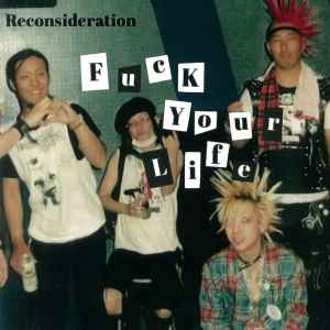 Reconsideration – Fuck Your Life (2020, CD) - Discogs