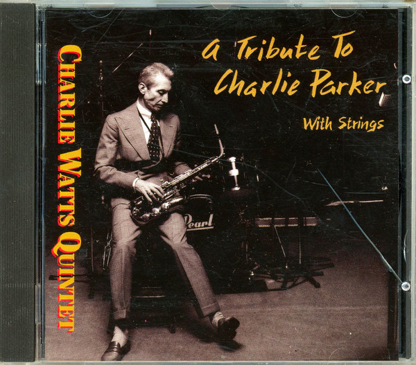 The Charlie Watts Quintet – A Tribute To Charlie Parker With Strings