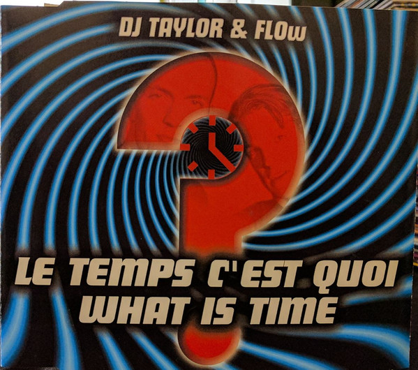 last ned album DJ Taylor & Flow - Le Temps Cest QuoiWhat Is Time