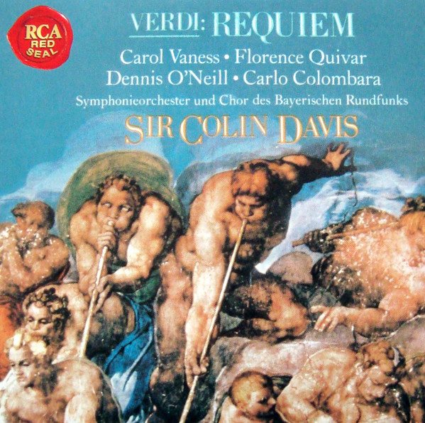 lataa albumi Verdi Sir Colin Davis, Carol Vaness Florence Quivar Dennis O'Neill Carlo Colombara, Symphonieorchester Und Chor Des Bayerischen Rundfunks - Requiem