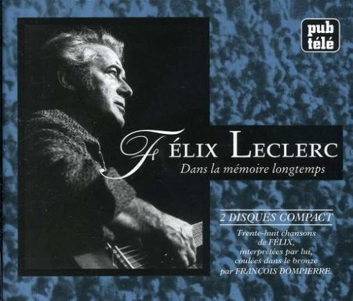 Album herunterladen Félix Leclerc - Chansons Dans La Mémoire Longtemps