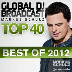 Markus Schulz - Global DJ Broadcast Top 40 - Best Of 2012 album cover