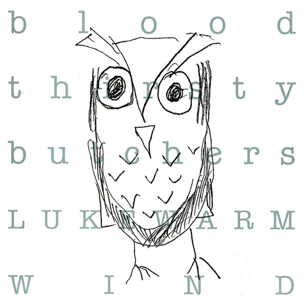 Bloodthirsty Butchers - Lukewarm Wind | Releases | Discogs