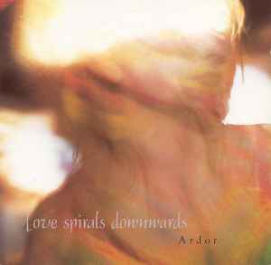Ardor - Love Spirals Downwards