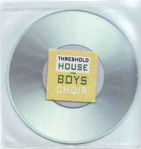 The Threshold HouseBoys Choir - Threshold House~Boys Choir album cover