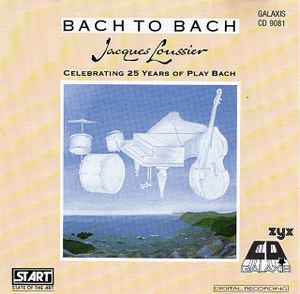 Jacques Loussier - Bach to Bach Celebrating 25 Years of Play Bach album cover