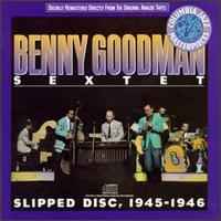 Benny Goodman Sextet - Slipped Disc, 1945-1946