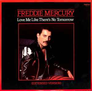 Freddie Mercury – Love Me Like There's No Tomorrow (Extended Version)  (1985, Vinyl) - Discogs