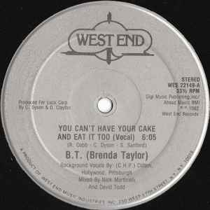 B.T. (Brenda Taylor)* - You Can't Have Your Cake And Eat It Too