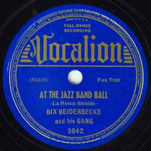 Bix Beiderbecke And His Gang – At The Jazz Band Ball / The Jazz Me 