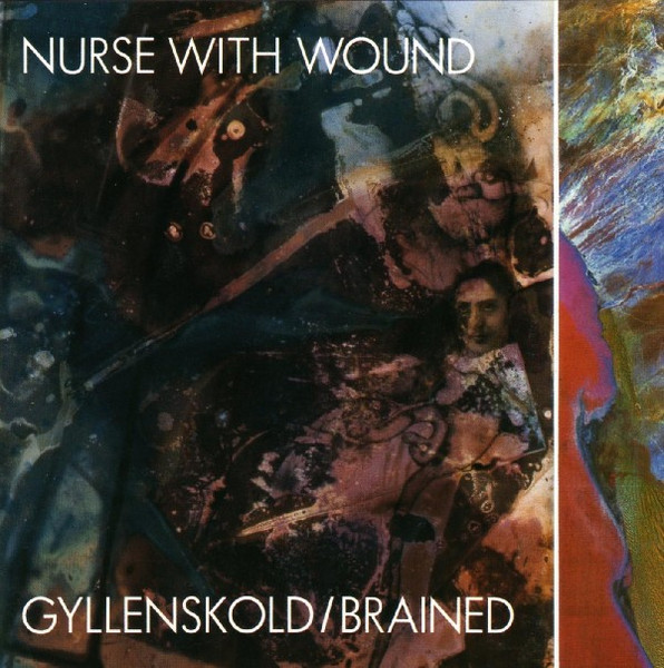 Nurse With Wound – Gyllenskold / Brained (1989, CD) - Discogs