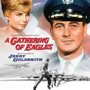 Jerry Goldsmith - A Gathering Of Eagles (Original Motion Picture Soundtrack)