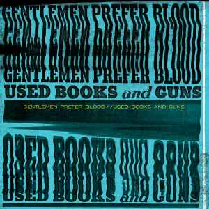 Gentlemen Prefer Blood - Used Books And Guns | Releases | Discogs