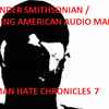 Cylinder Smithsonian, Disgusting American Audio Man - Human Hate Chronicles 7