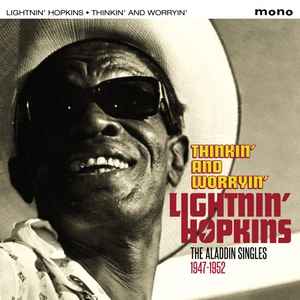 Lightnin' Hopkins - Thinkin' And Worryin' - The Aladdin Singles 1947-1952 album cover