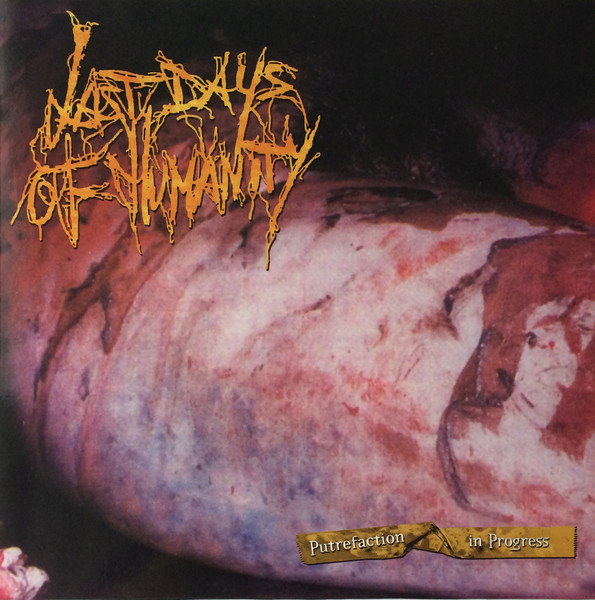 Last Days Of Humanity – Putrefaction In Progress (2006, CD