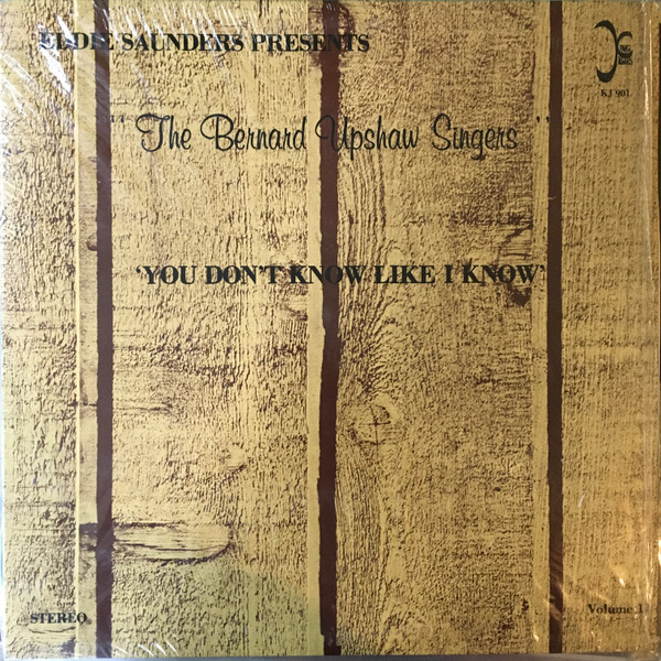 ladda ner album The Bernard Upshaw Singers - You Dont Know Like I Know