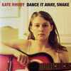 Kate Rhudy - Dance It Away, Snake