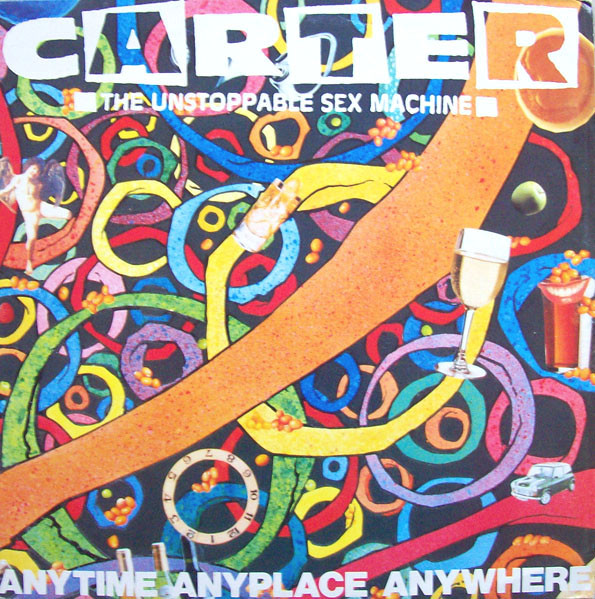 Carter The Unstoppable Sex Machine Anytime Anyplace Anywhere Releases Discogs