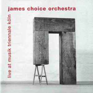 James Choice Orchestra - Live At Musik Triennale Köln album cover