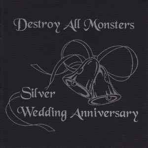 Destroy All Monsters - Silver Wedding Anniversary