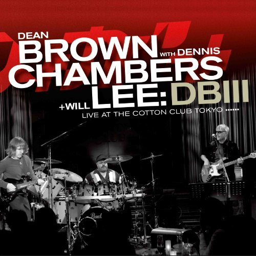 Dean Brown With Dennis Chambers + Will Lee – DBIII - Live At The