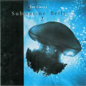 Submarine Bells - The Chills