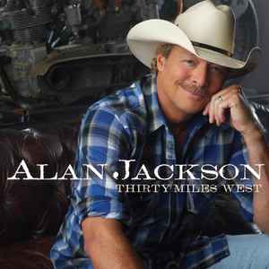 Alan Jackson (2) - Thirty Miles West