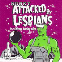 last ned album Honky - Attacked By Lesbians In A Chicago Bowling Alley