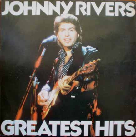 Johnny Rivers – Greatest Hits (1981, Vinyl) - Discogs