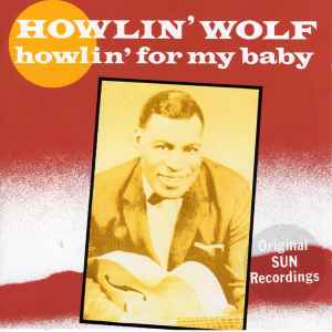 Howlin' Wolf - Howlin' For My Baby (Original Sun Recordings) album cover