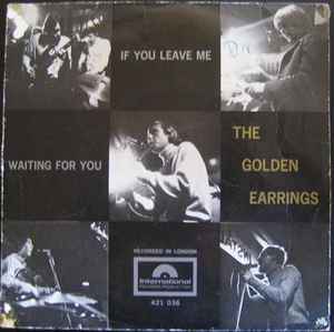 If You Leave Me / Waiting For You - The Golden Earrings