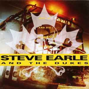 Steve Earle And The Dukes* - Shut Up And Die Like An Aviator