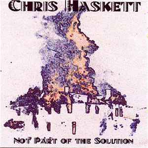 Chris Haskett - Not Part Of The Solution album cover