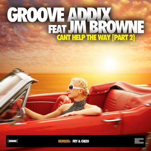télécharger l'album Groove Addix feat JM Browne - Cant Help The Way Pt 2