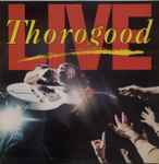 George Thorogood The Destroyers Live Releases Discogs