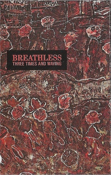 Breathless – Three Times And Waving (1987, Cassette) - Discogs