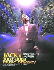 Jacky Cheung - 音樂之旅Live演唱會 2002>2003 白金紀念版 (Jacky Cheung 2002-2003 Music Odyssey Grand Finale) album cover