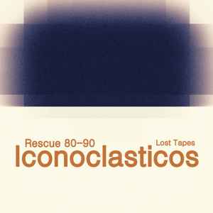 Iconoclasticos - Lost Tapes (80​-​90) album cover