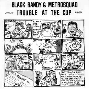 Trouble At The Cup - Black Randy & Metrosquad