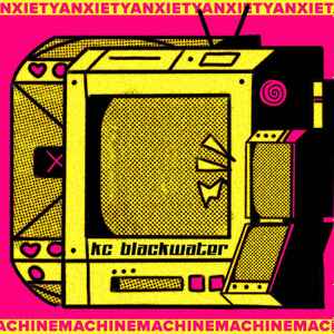 KC Blackwater - Anxiety Machine album cover