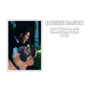 Art Of The Acoustic Steel String Guitar 6 & 12 - Robbie Basho